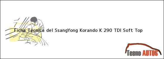 Ficha Técnica del SsangYong Korando K 290 TDI Soft Top