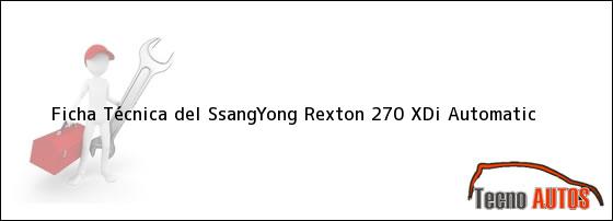Ficha Técnica del <i>SsangYong Rexton 270 XDi Automatic</i>