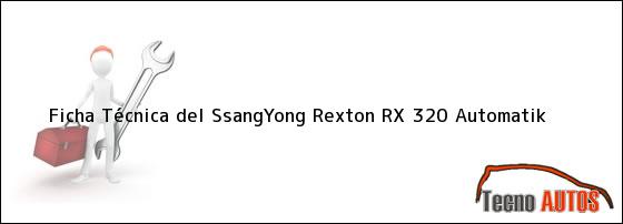 Ficha Técnica del <i>SsangYong Rexton RX 320 Automatik</i>