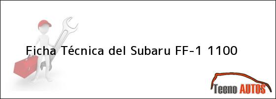 Ficha Técnica del <i>Subaru FF-1 1100</i>