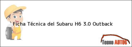 Ficha Técnica del Subaru H6 3.0 Outback
