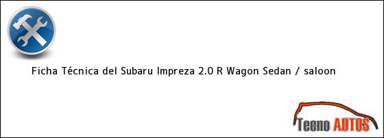 Ficha Técnica del Subaru Impreza 2.0 R Wagon Sedan / saloon