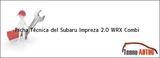 Ficha Técnica del <i>Subaru Impreza 2.0 WRX Combi</i>