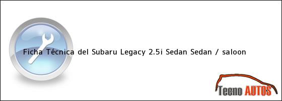 Ficha Técnica del Subaru Legacy 2.5i Sedan Sedan / saloon