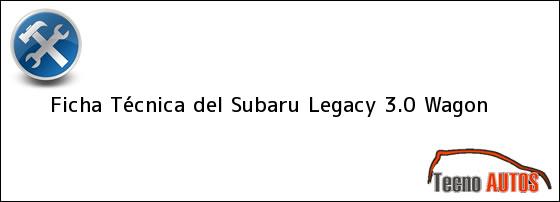 Ficha Técnica del Subaru Legacy 3.0 Wagon
