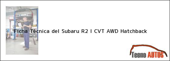 Ficha Técnica del Subaru R2 I CVT AWD Hatchback