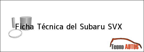 Ficha Técnica del <i>Subaru SVX</i>