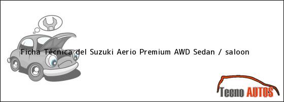 Ficha Técnica del Suzuki Aerio Premium AWD Sedan / saloon