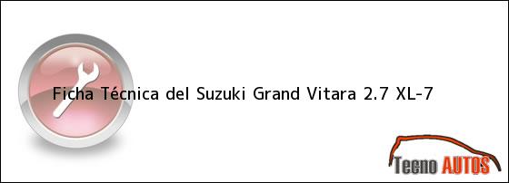 Ficha Técnica del <i>Suzuki Grand Vitara 2.7 XL-7</i>
