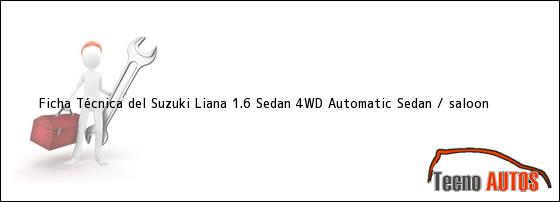 Ficha Técnica del Suzuki Liana 1.6 Sedan 4WD Automatic Sedan / saloon