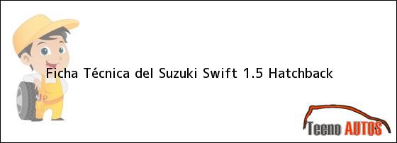 Ficha Técnica del Suzuki Swift 1.5 Hatchback