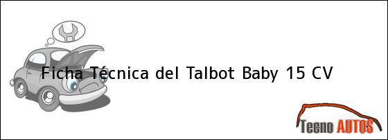Ficha Técnica del Talbot Baby 15 CV