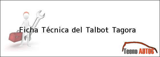 Ficha Técnica del Talbot Tagora