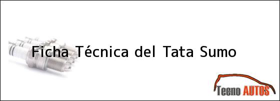 Ficha Técnica del <i>Tata Sumo</i>