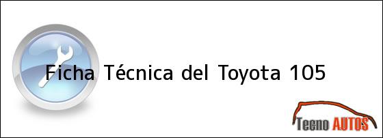 Ficha Técnica del Toyota 105