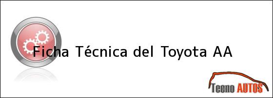 Ficha Técnica del <i>Toyota AA</i>