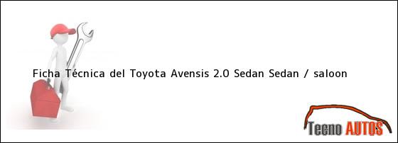 Ficha Técnica del Toyota Avensis 2.0 Sedan Sedan / saloon