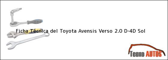 Ficha Técnica del <i>Toyota Avensis Verso 2.0 D-4D Sol</i>
