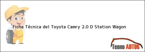 Ficha Técnica del <i>Toyota Camry 2.0 D Station Wagon</i>