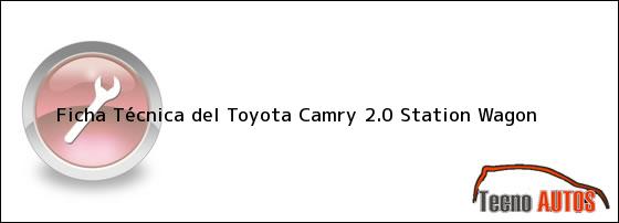 Ficha Técnica del <i>Toyota Camry 2.0 Station Wagon</i>