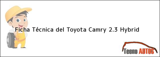 Ficha Técnica del Toyota Camry 2.3 Hybrid