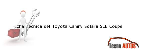 Ver ficha tecnica del toyota camry solara sle coupe Ficha Técnica del Toyota Camry Solara SLE Coupe