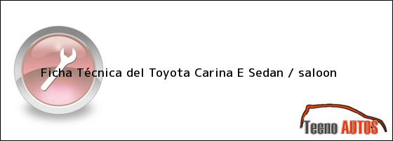Ficha Técnica del Toyota Carina E Sedan / saloon