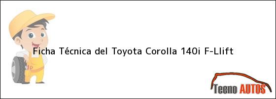 Ficha Técnica del Toyota Corolla 140i F-Llift