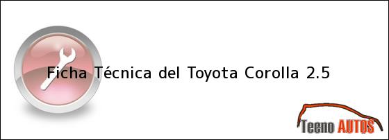 Ficha Técnica del Toyota Corolla 2.5