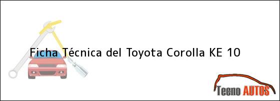 Ficha Técnica del <i>Toyota Corolla KE 10</i>