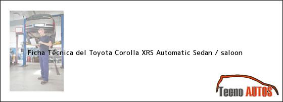 Ficha Técnica del Toyota Corolla XRS Automatic Sedan / saloon