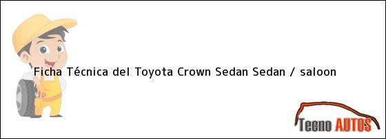 Ficha Técnica del Toyota Crown Sedan Sedan / saloon