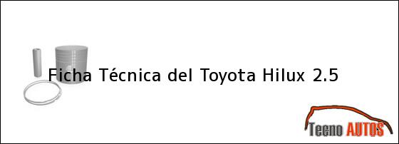 Ficha Técnica del <i>Toyota Hilux 2.5</i>
