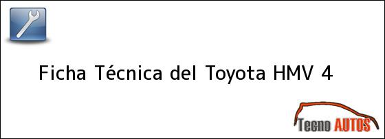 Ficha Técnica del Toyota HMV 4