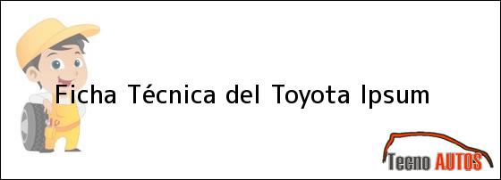 Ficha Técnica del Toyota Ipsum