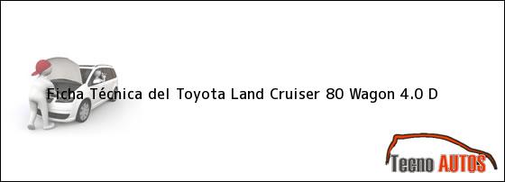 Ficha Técnica del Toyota Land Cruiser 80 Wagon 4.0 D