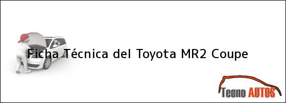 Ficha Técnica del <i>Toyota MR2 Coupe</i>