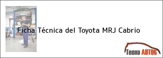 Ficha Técnica del Toyota MRJ Cabrio