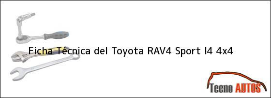 Ficha Técnica del <i>Toyota RAV4 Sport I4 4x4</i>