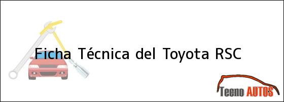 Ficha Técnica del Toyota RSC