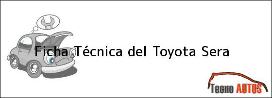 Ficha Técnica del <i>Toyota Sera</i>