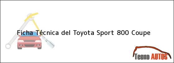 Ficha Técnica del Toyota Sport 800 Coupe