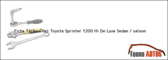 Ficha Técnica del Toyota Sprinter 1200 Hi De Luxe Sedan / saloon