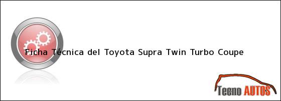 Ficha Técnica del <i>Toyota Supra Twin Turbo Coupe</i>