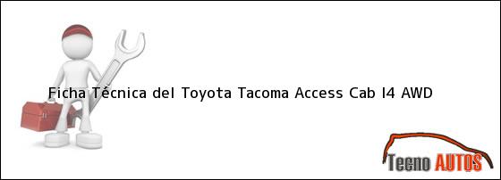 Ver ficha tecnica del toyota tacoma access cab i4 awd Ficha Técnica del Toyota Tacoma Access Cab I4 AWD