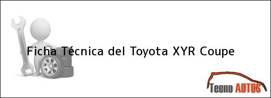 Ficha Técnica del Toyota XYR Coupe