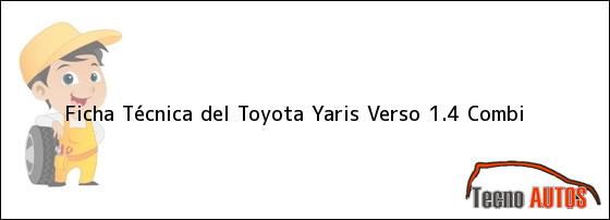 Ficha Técnica del <i>Toyota Yaris Verso 1.4 Combi</i>