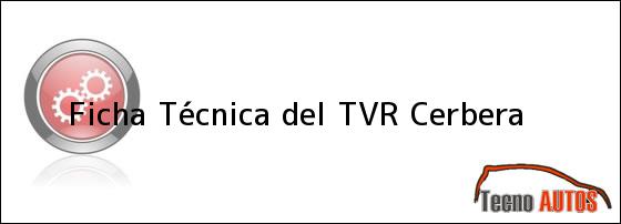 Ficha Técnica del <i>TVR Cerbera</i>