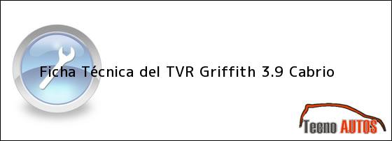 Ficha Técnica del TVR Griffith 3.9 Cabrio