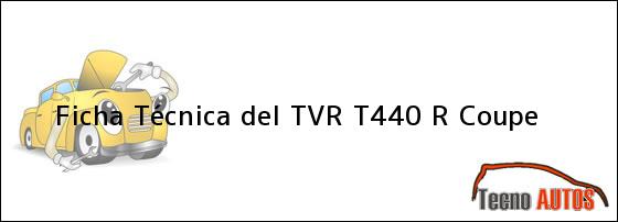 Ficha Técnica del <i>TVR T440 R Coupe</i>